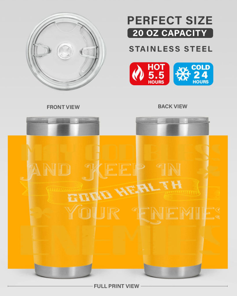 May God bless and keep in good health your enemies’ enemies Style 117#- St Patricks Day- Tumbler