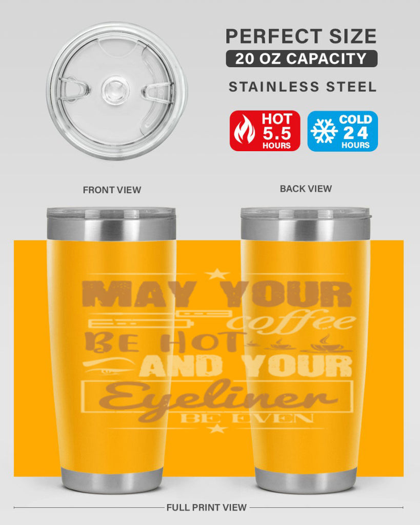 May your coffee be hot and your eyeliner be even Style 190#- make up- Tumbler