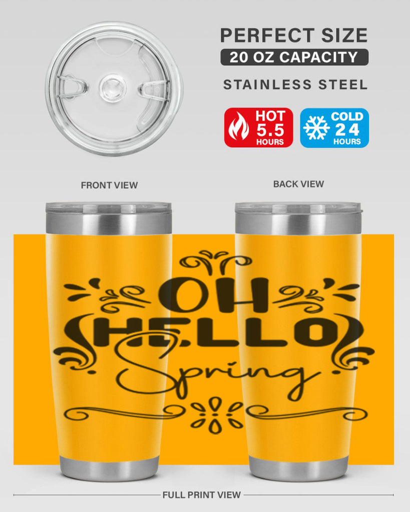 Oh Hello Spring 366#- spring- Tumbler
