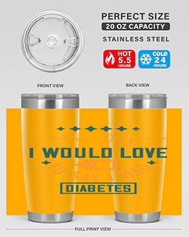 One Day I Would Love To Say I Had Diabetes Style 16#- diabetes- Tumbler