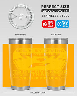Only by giving are you able to receive more than you already have Style 38#- volunteer- Tumbler