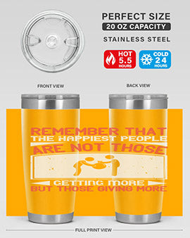 Remember that the happiest people are not those getting more but those giving more Style 34#- volunteer- Tumbler