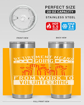 Retirement Means Going From Work To Volunteering Style 31#- volunteer- Tumbler