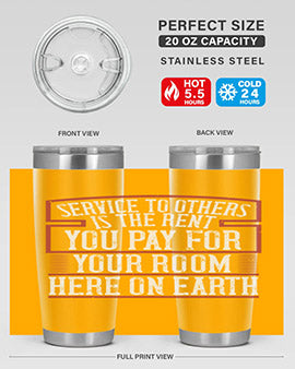 Service to others is the rent you pay for your room here on Earth Style 30#- volunteer- Tumbler