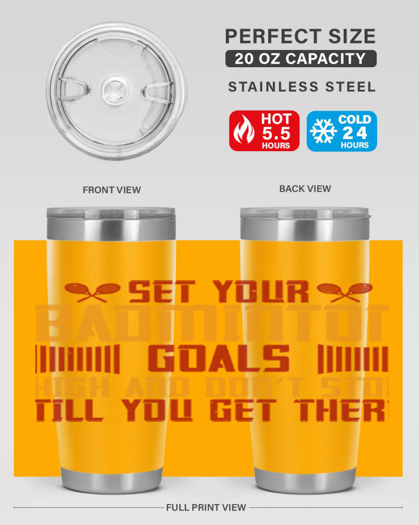 Set your badminton goals high and don’t stop till you get there 1873#- badminton- Tumbler