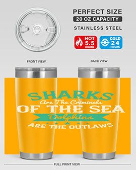 Sharks are the criminals of the sea Dolphins are the outlaws Style 34#- shark  fish- Tumbler