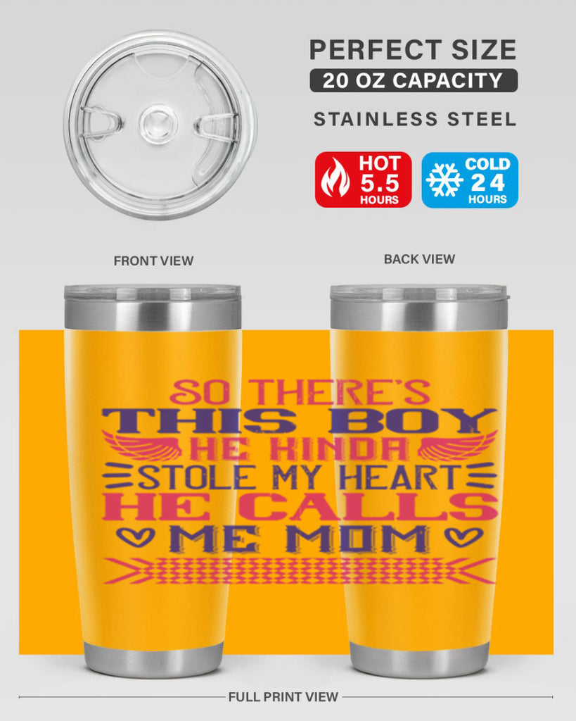 So there’s this boy He kinda stole my heart He calls me Mom Style 9#- baby- tumbler
