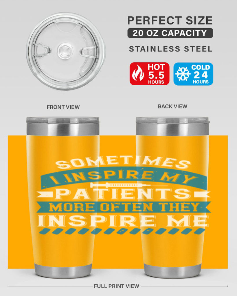 Sometimes I inspire my patients more often they inspire me Style 268#- nurse- tumbler