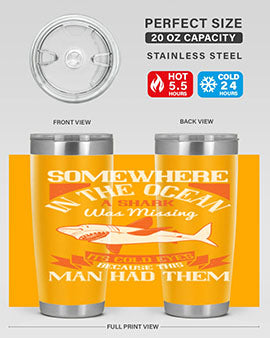 Somewhere in the ocean a shark was missing its cold eyes because this man had them Style 20#- shark  fish- Tumbler