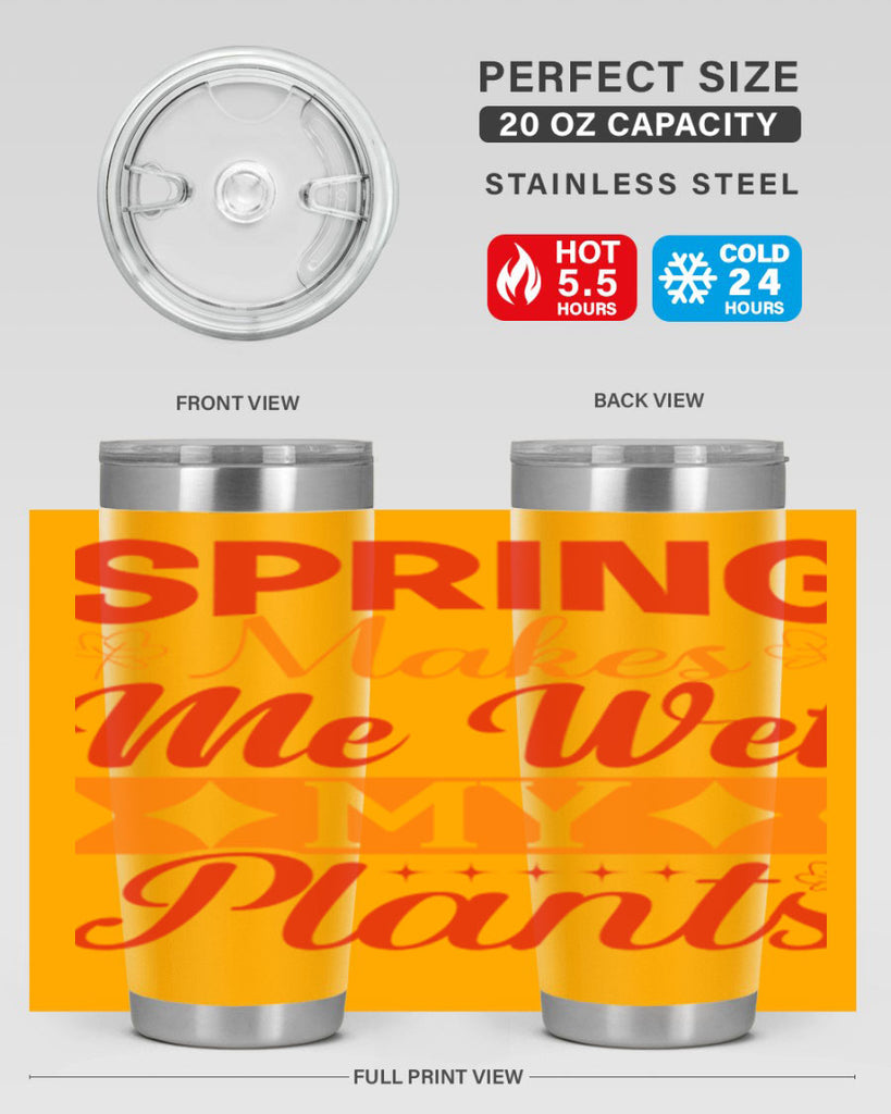 Spring makes me wet my plants 471#- spring- Tumbler