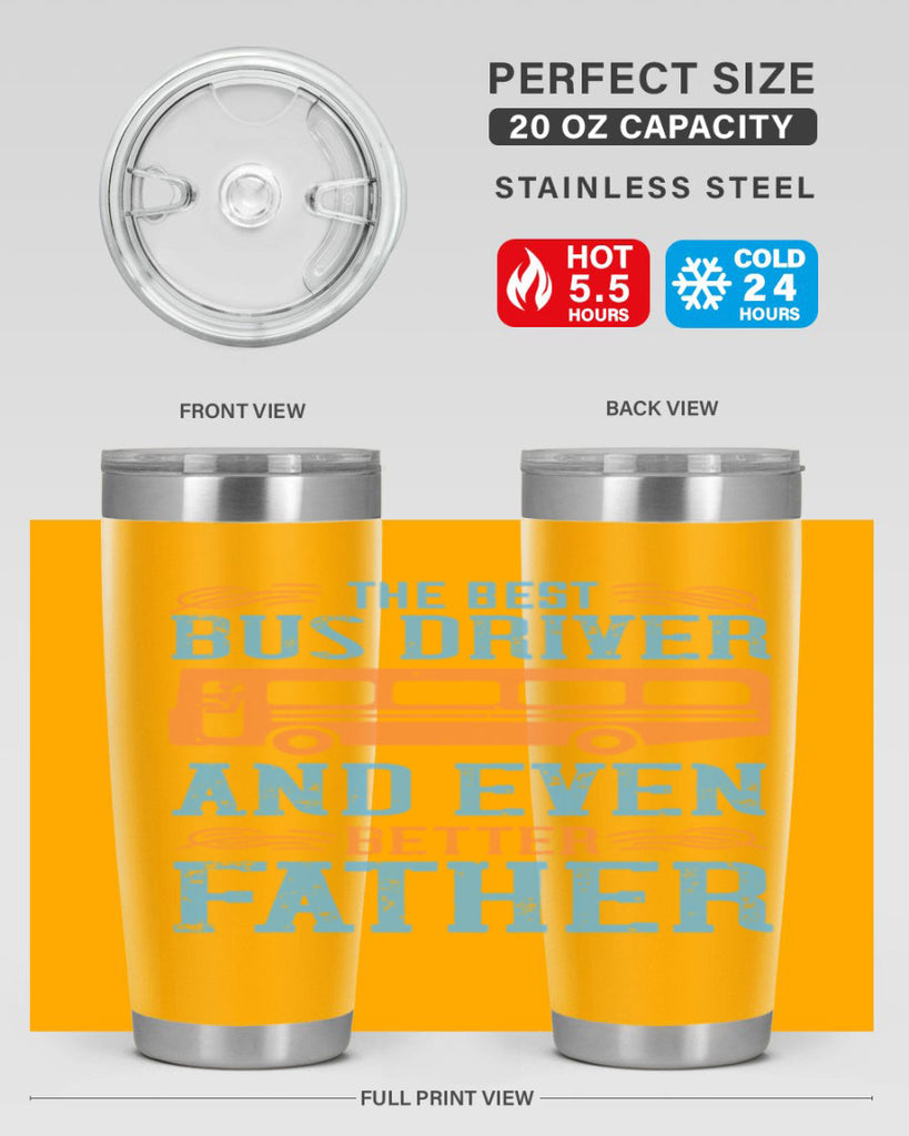 THE BEST BUS DRIVER AND EVEN BETTER FATHER Style 13#- bus driver- tumbler