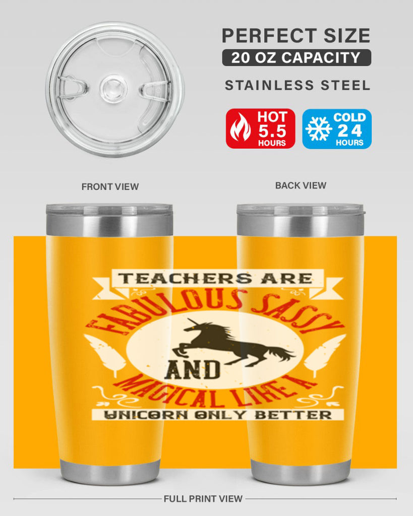 Teachers Are Fabulous Sassy And Magical Like A Unicorn Only Better Style 12#- teacher- tumbler