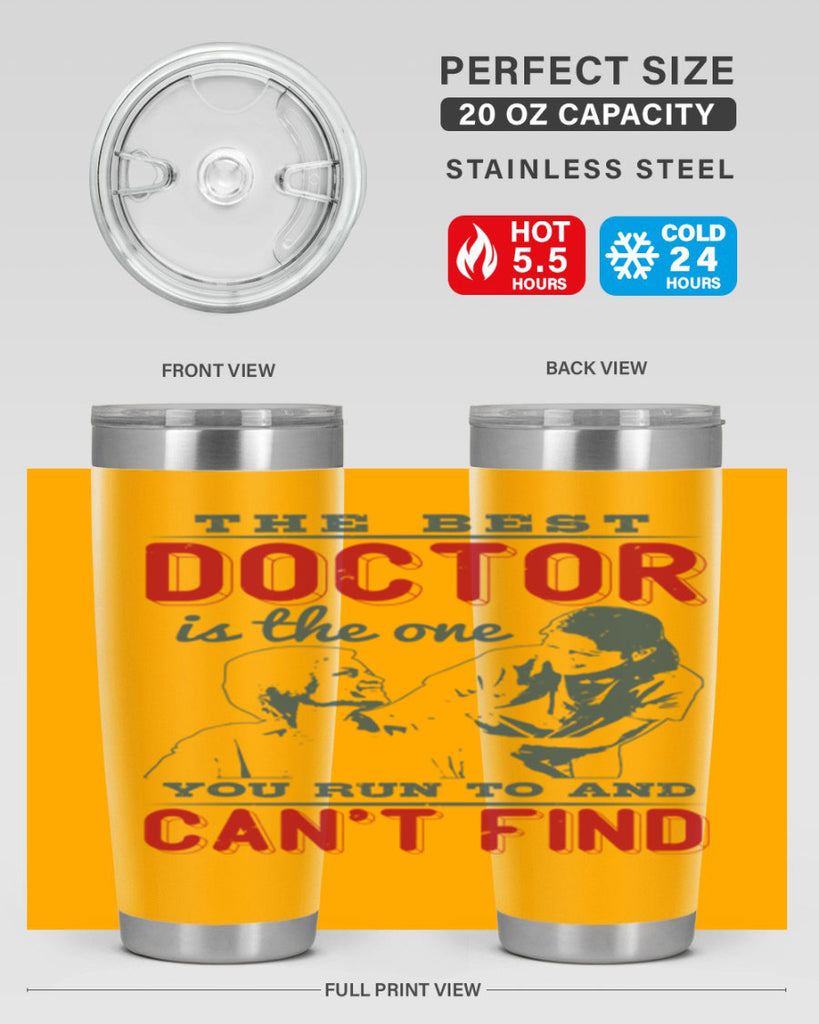 The best doctor is the one you run to and cant find Style 24#- medical- tumbler