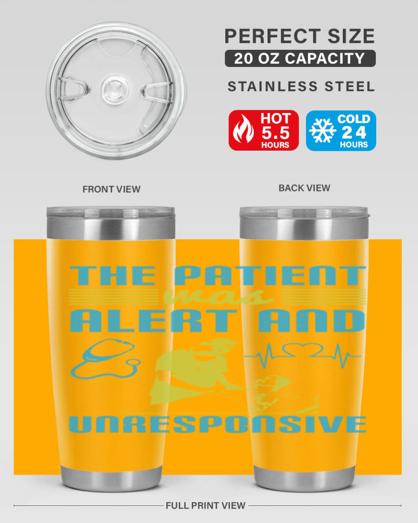 The patient was alert and unresponsive Style 16#- medical- tumbler