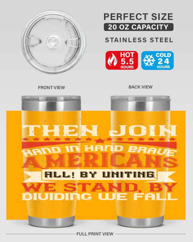 Then join hand in hand brave Americans all By uniting we stand by dividing we fall Style 193#- Fourt Of July- Tumbler