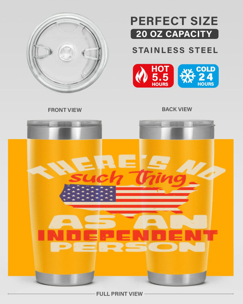 Theres no such thing as an independent person Style 44#- Fourt Of July- Tumbler