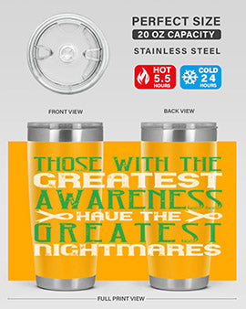 Those with the greatest awareness have the greatest nightmares Style 12#- self awareness- Tumbler