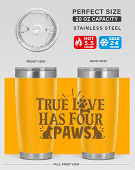 True Love Has Four Paws Style 24#- cat- Tumbler