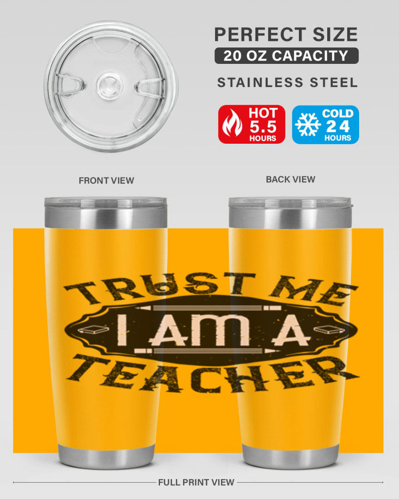 Trust Me I am a Teacher Style 2#- teacher- tumbler