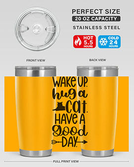 Wake Up Hug A Cat Style 108#- cat- Tumbler