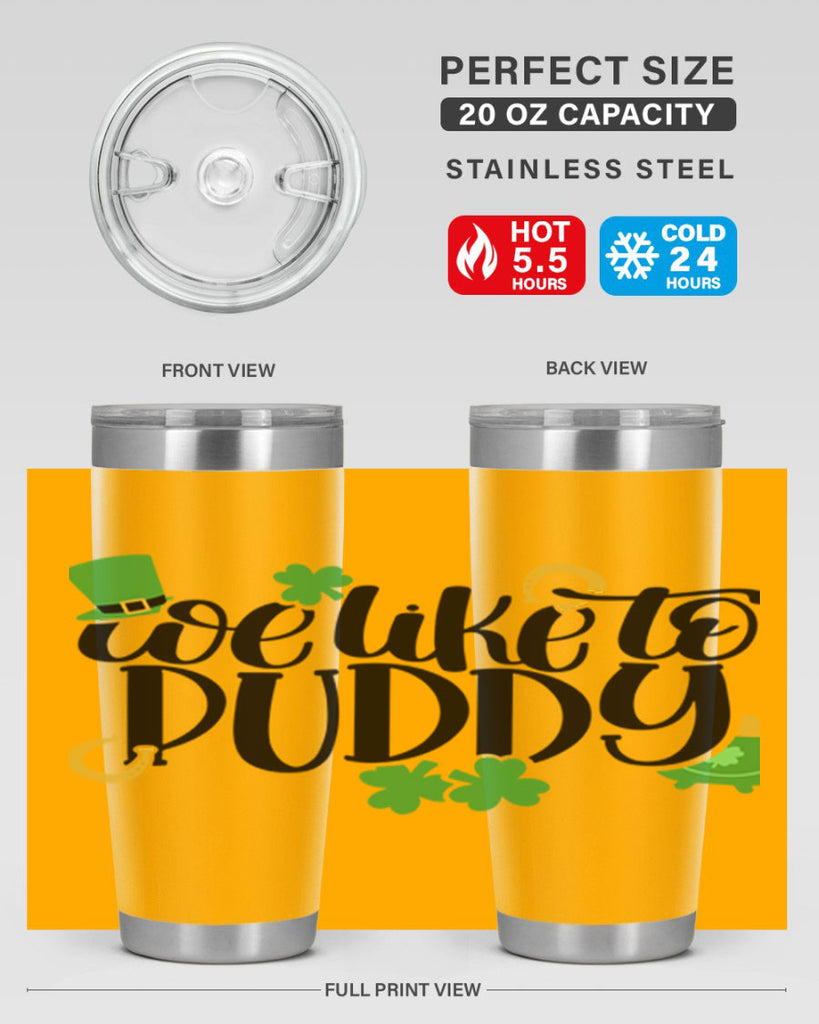 We Like To Puddy Style 17#- St Patricks Day- Tumbler