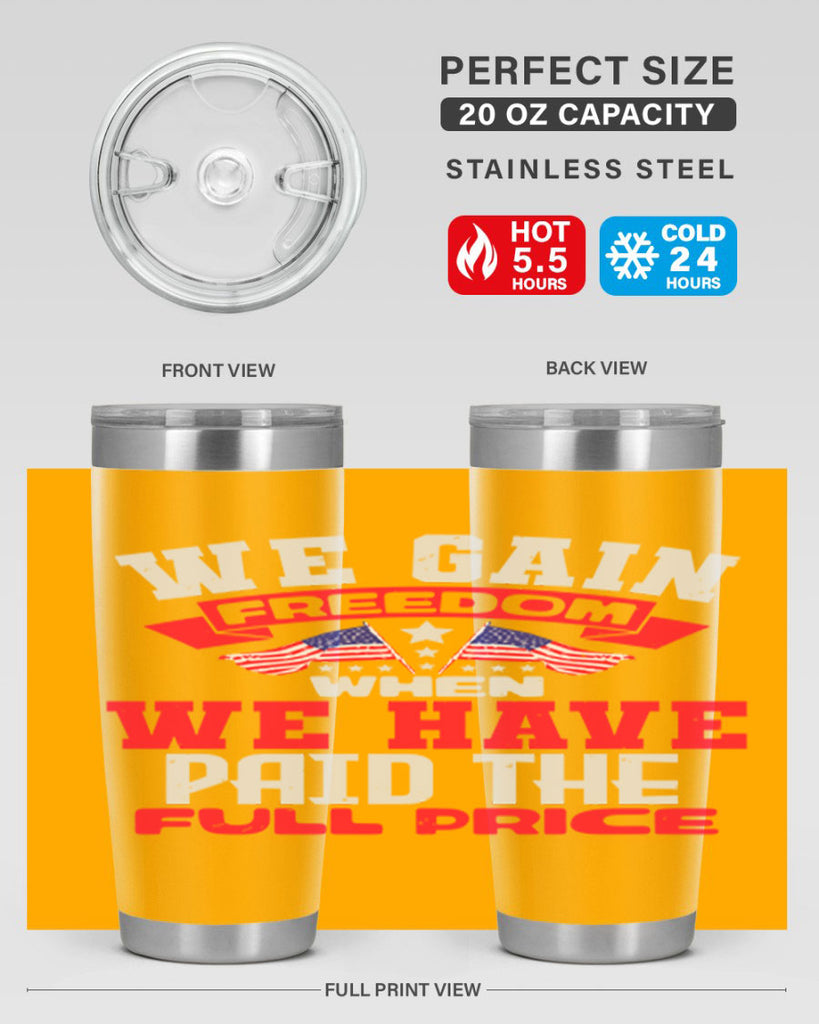 We gain freedom when we have Style 53#- Fourt Of July- Tumbler