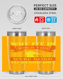 Why Fit In When You Were Born to Stand Out Style 7#- duck- Tumbler