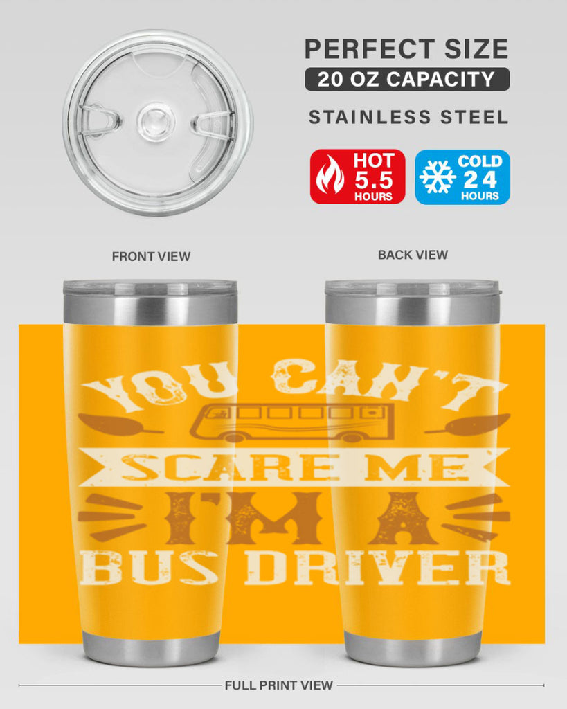 YOU CANT SCARE ME IM A BUS DRIVERR Style 1#- bus driver- tumbler