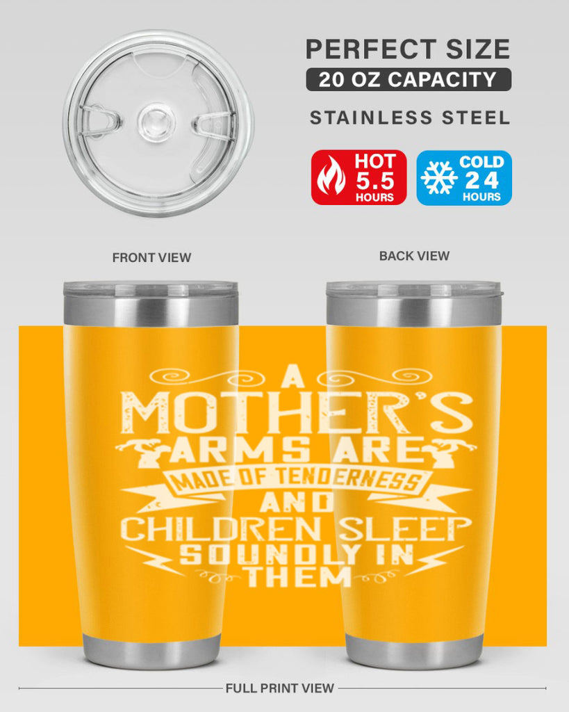 a mother’s arms are made of tenderness and children sleep soundly in them 236#- mom- Tumbler
