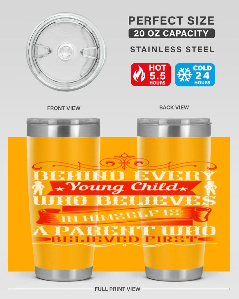 behind every young child who believes in himself is a parent who believed first 4#- Parents Day- Tumbler