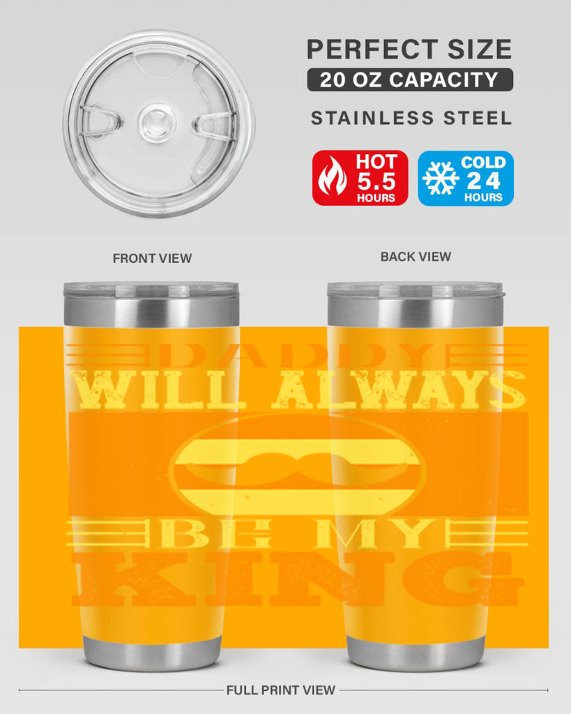 daddy will always be my king 236#- fathers day- Tumbler