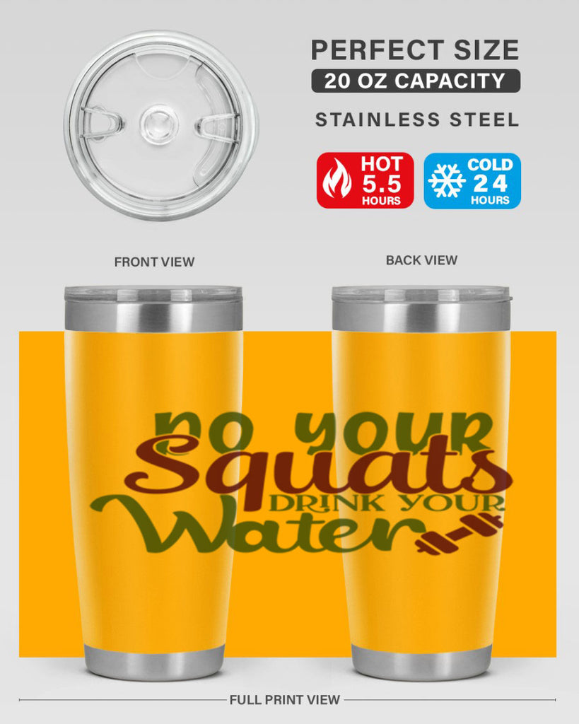 do your squats drink your water 49#- gym- Tumbler