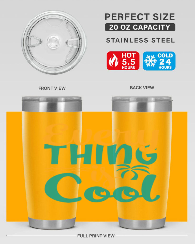 every thing is cool Style 106#- summer- Tumbler