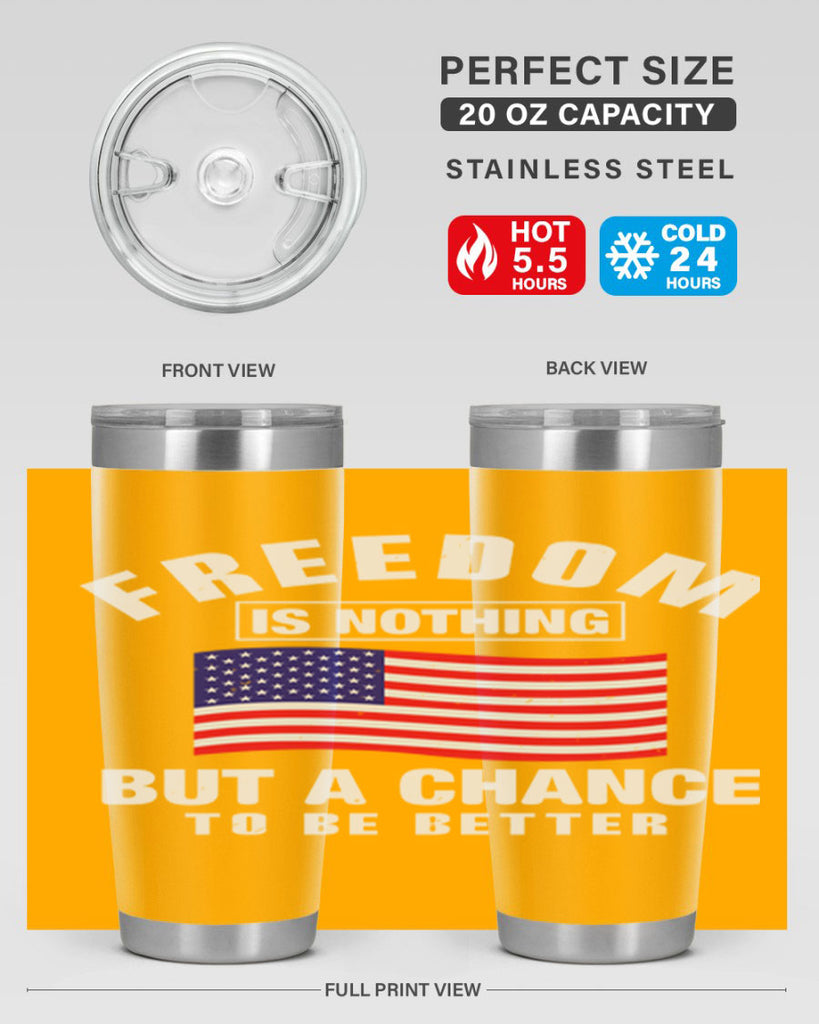 freedom is nothing but a chance to be better Style 81#- Fourt Of July- Tumbler