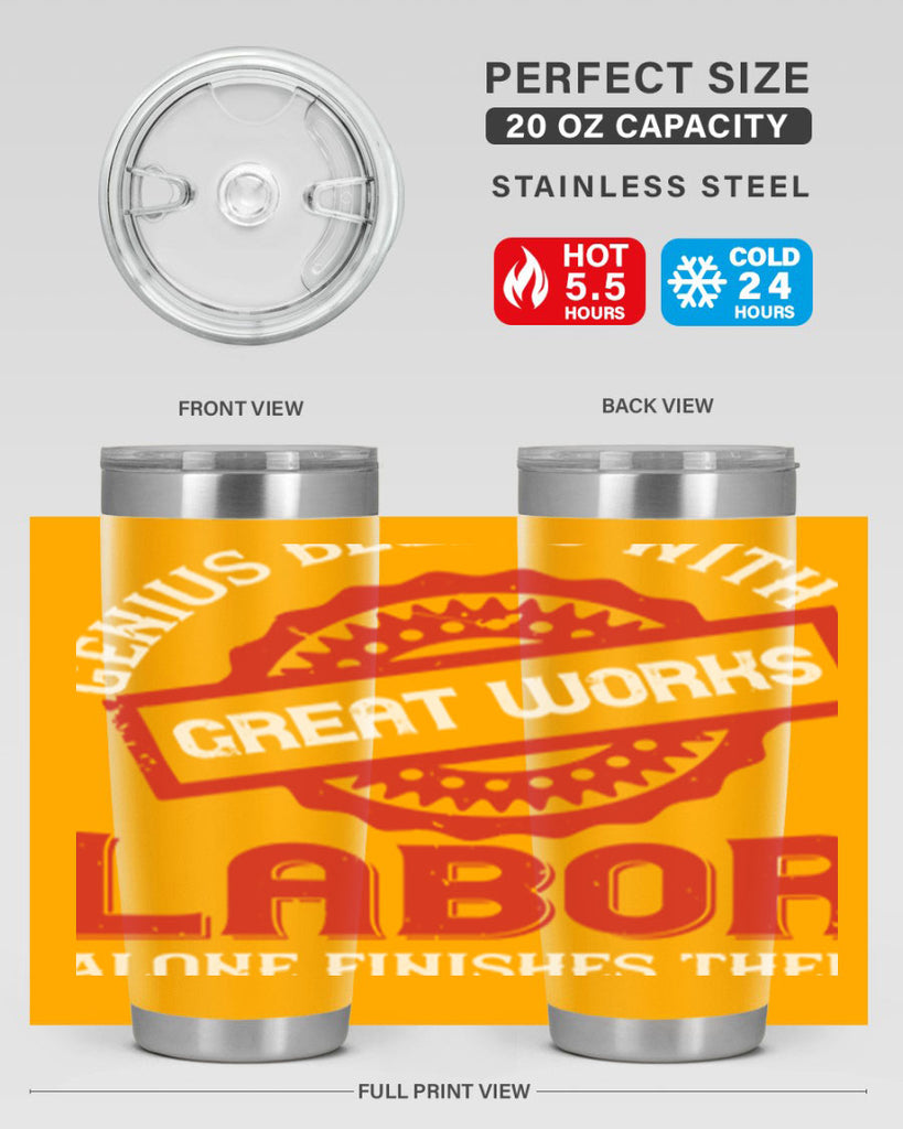 genius begins with great works labor alone finishes them 42#- labor day- Tumbler