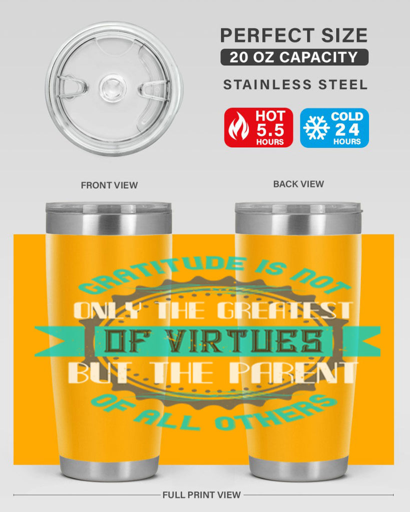 gratitude is not only the greatest of virtues but the parent of all others 39#- thanksgiving- Tumbler