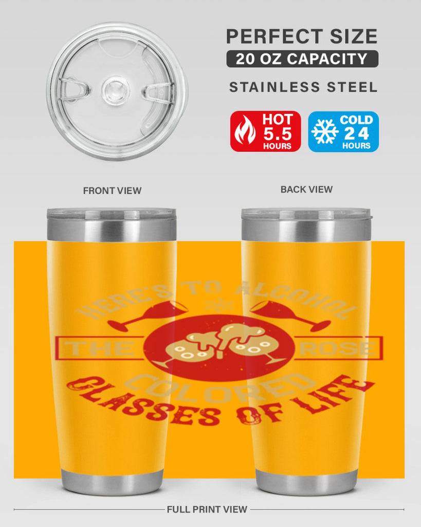 heres to alcohol the rose colored glasses of life 53#- drinking- Tumbler