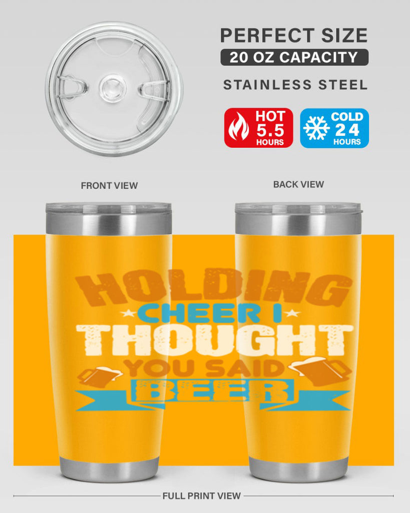 holding cheer i thought you said beer 85#- beer- Tumbler