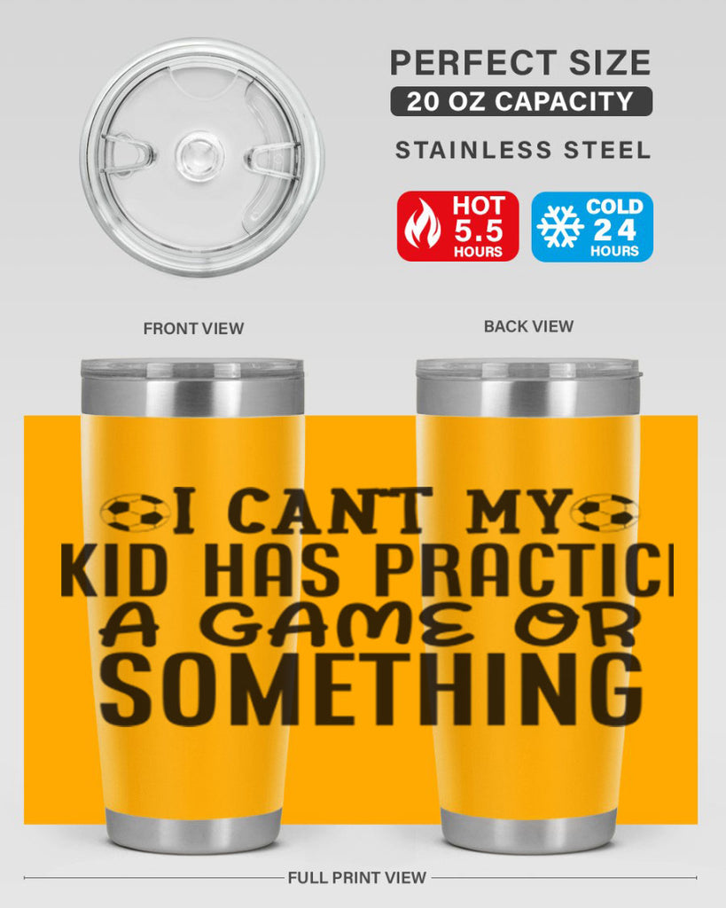 i cant my kid has practice a game or something 2283#- softball- Tumbler