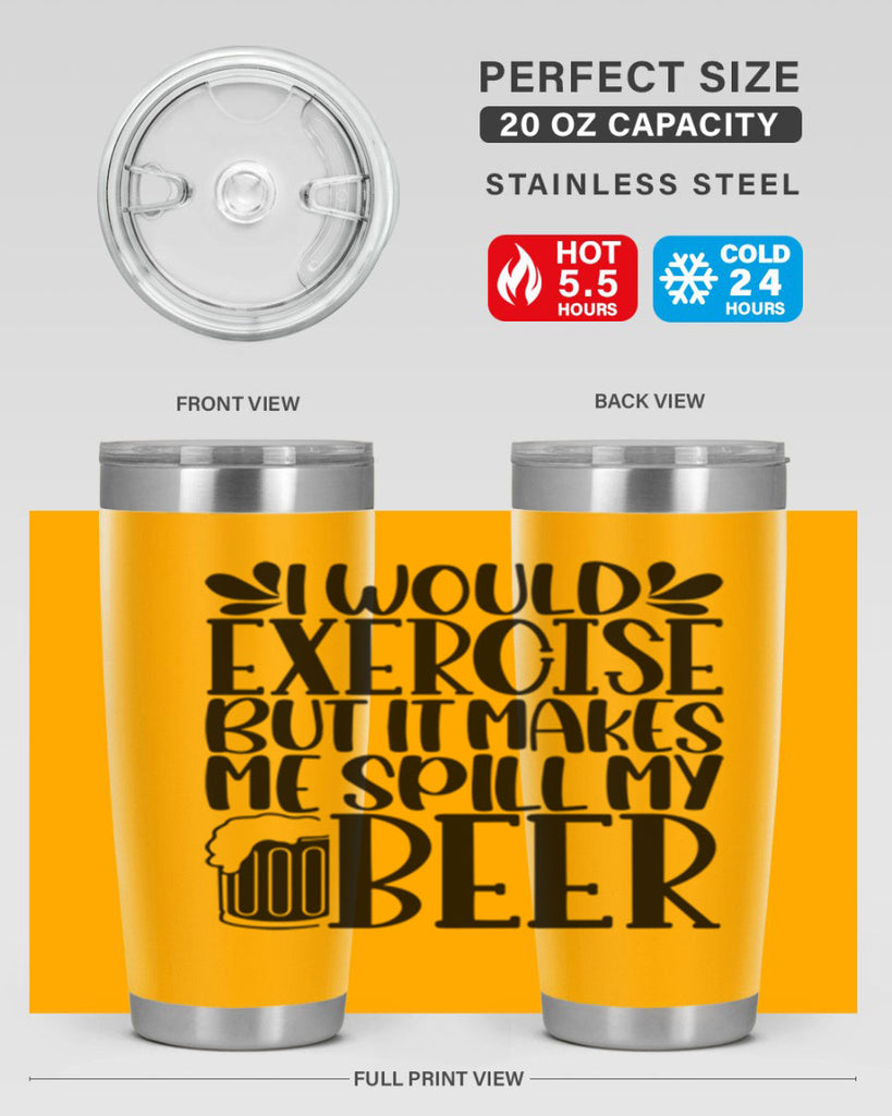 i would exercise but it makes 33#- beer- Tumbler