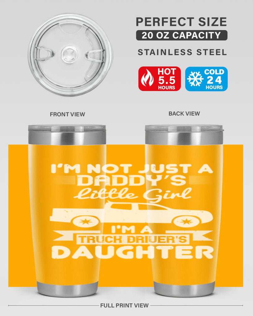 i’m not just a daddy’s little girl im a truck drivers daughter Style 36#- truck driver- tumbler
