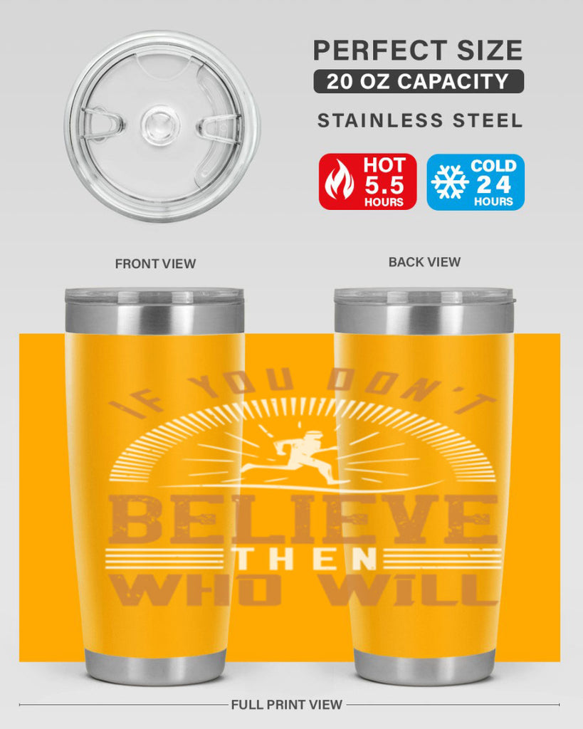 if you don’t believe then who will 35#- running- Tumbler