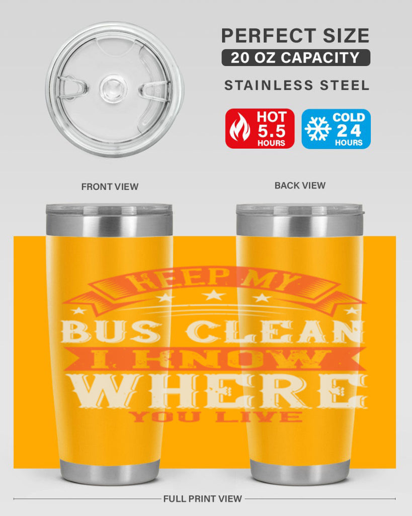 keep my bus clean i know where you live Style 22#- bus driver- tumbler