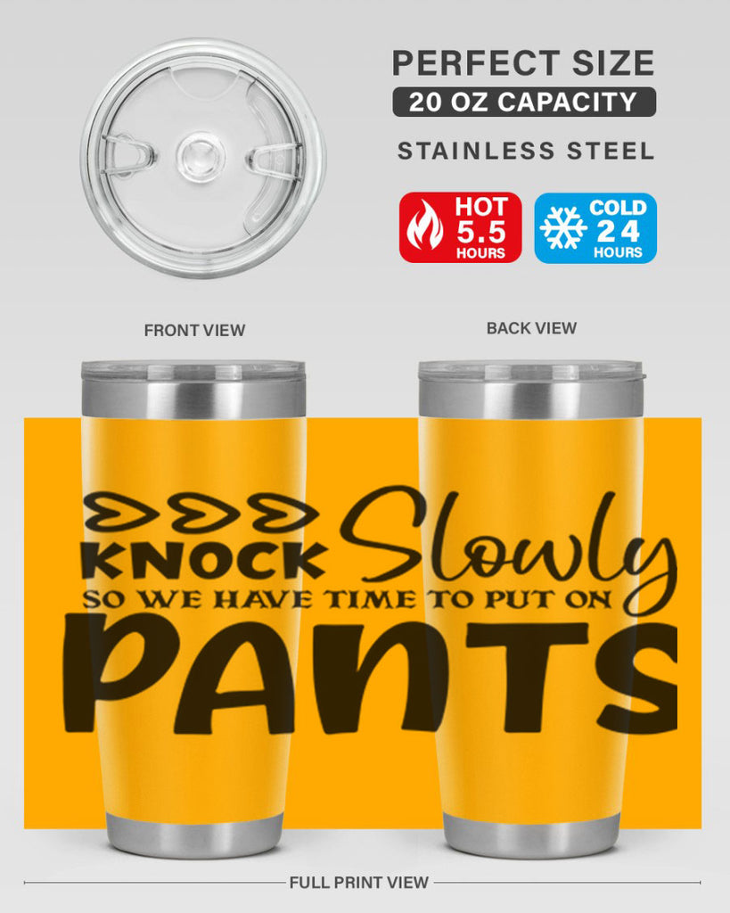 knock slowly so we have time to put on pants 62#- home- Tumbler