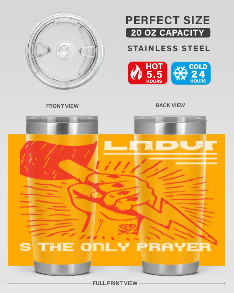 labor is the only prayer that nature answers 30#- labor day- Tumbler