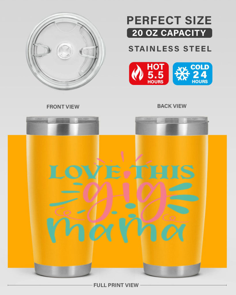 love this gig mama 329#- mom- Tumbler