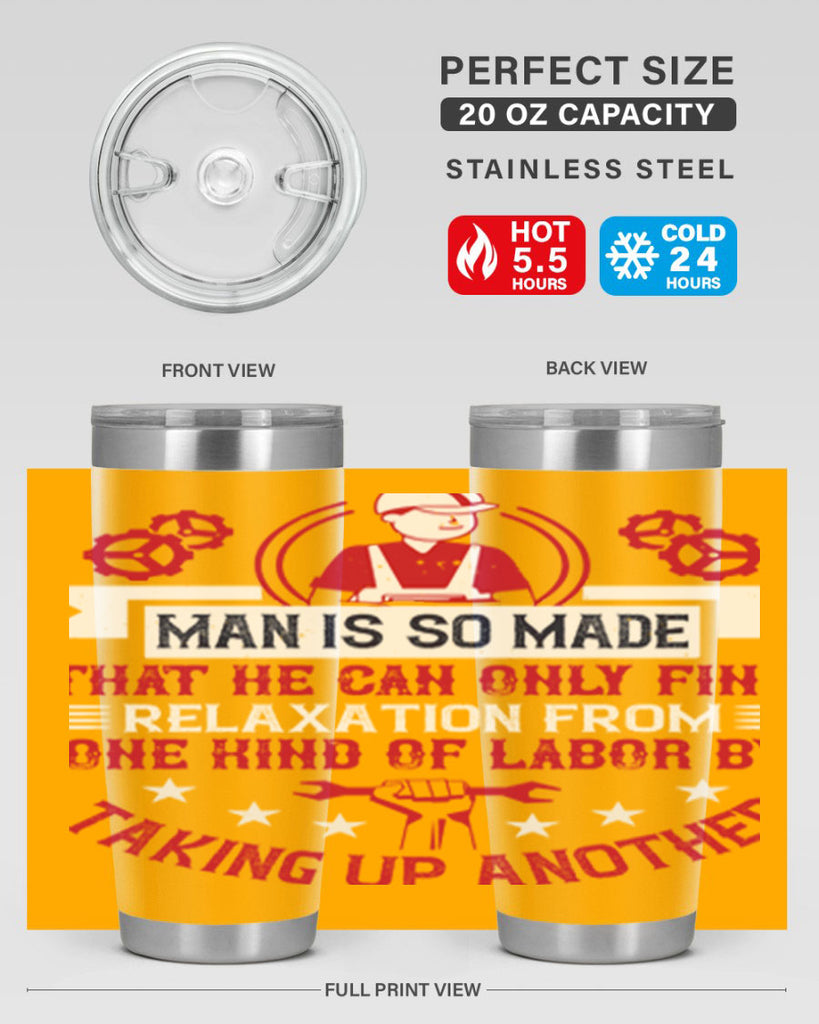 man is so made that he can only find relaxation from one kind of labor by taking up another 4#- labor day- Tumbler