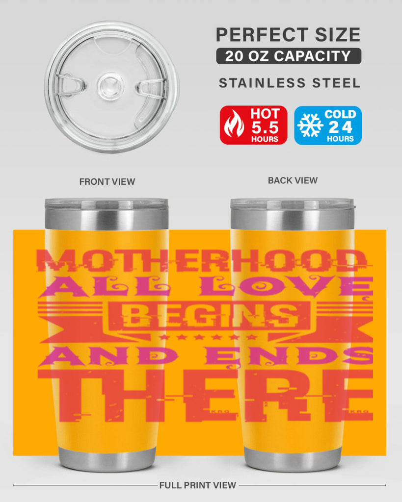 motherhood all love begins and ends there 42#- mothers day- Tumbler