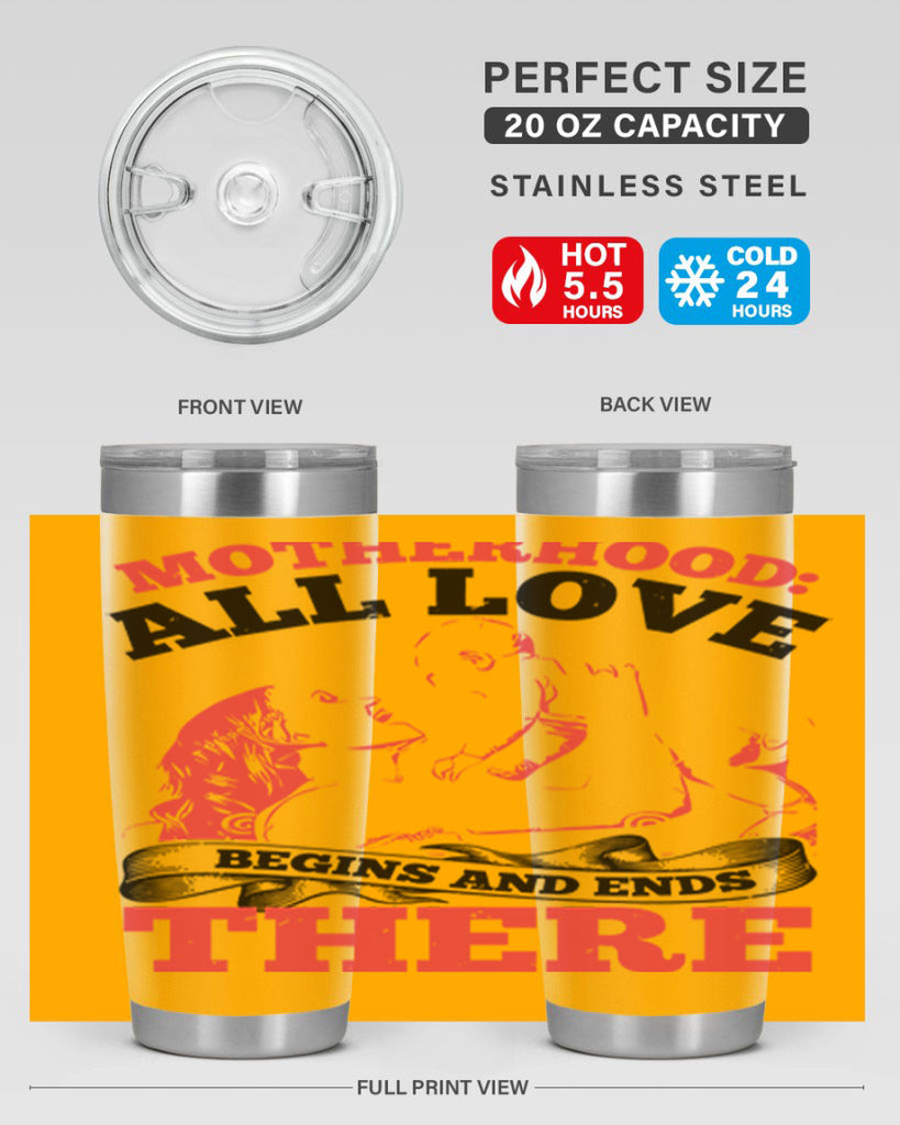 motherhood all love begins and ends there 44#- mothers day- Tumbler