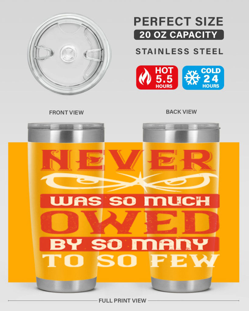 never was so much owed by so many to so few 41#- Veterns Day- Tumbler